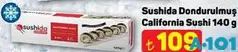 SUSHİDA DONDURULMUŞ CALİFORNİA SUSHİ 140 G fiyat ve kampanya bilgisi